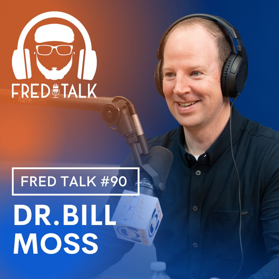 Activate Your Life with Dr. Bill Moss | Fred Talk #90