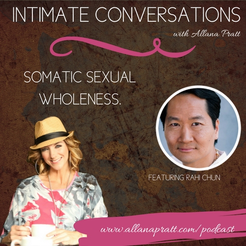 Rahi Chun: Somatic Sexual Wholeness