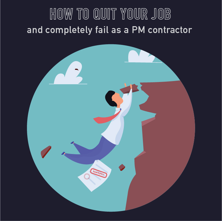 116 - How to quit your job and completely fail as a PM contractor