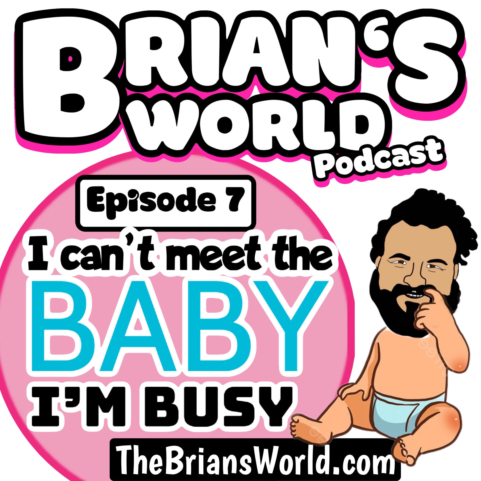 Episode 7 - I Can't Meet the Baby, I'm Busy