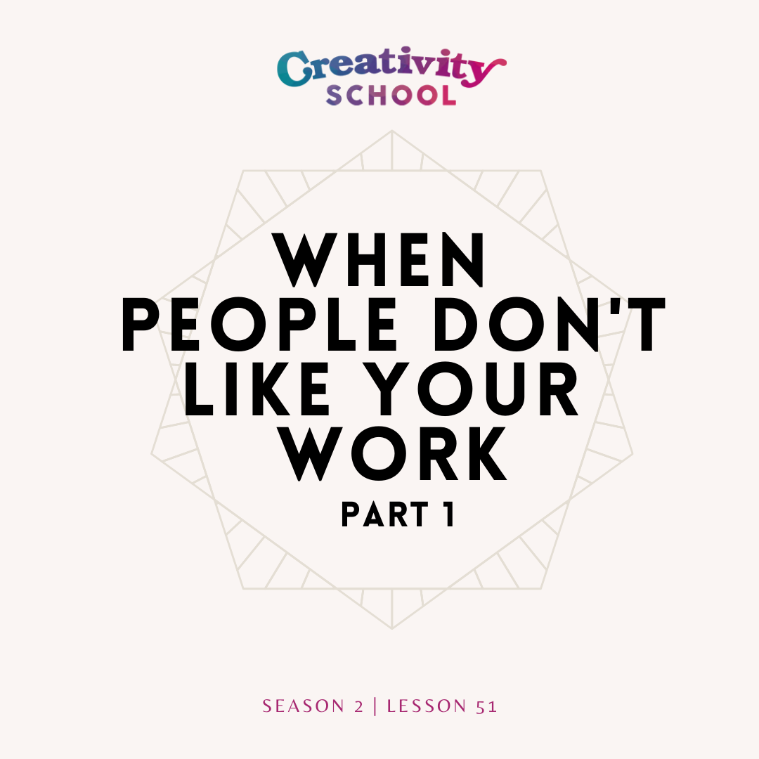 Lesson 51 - When People Don't Like Your Work Part 1