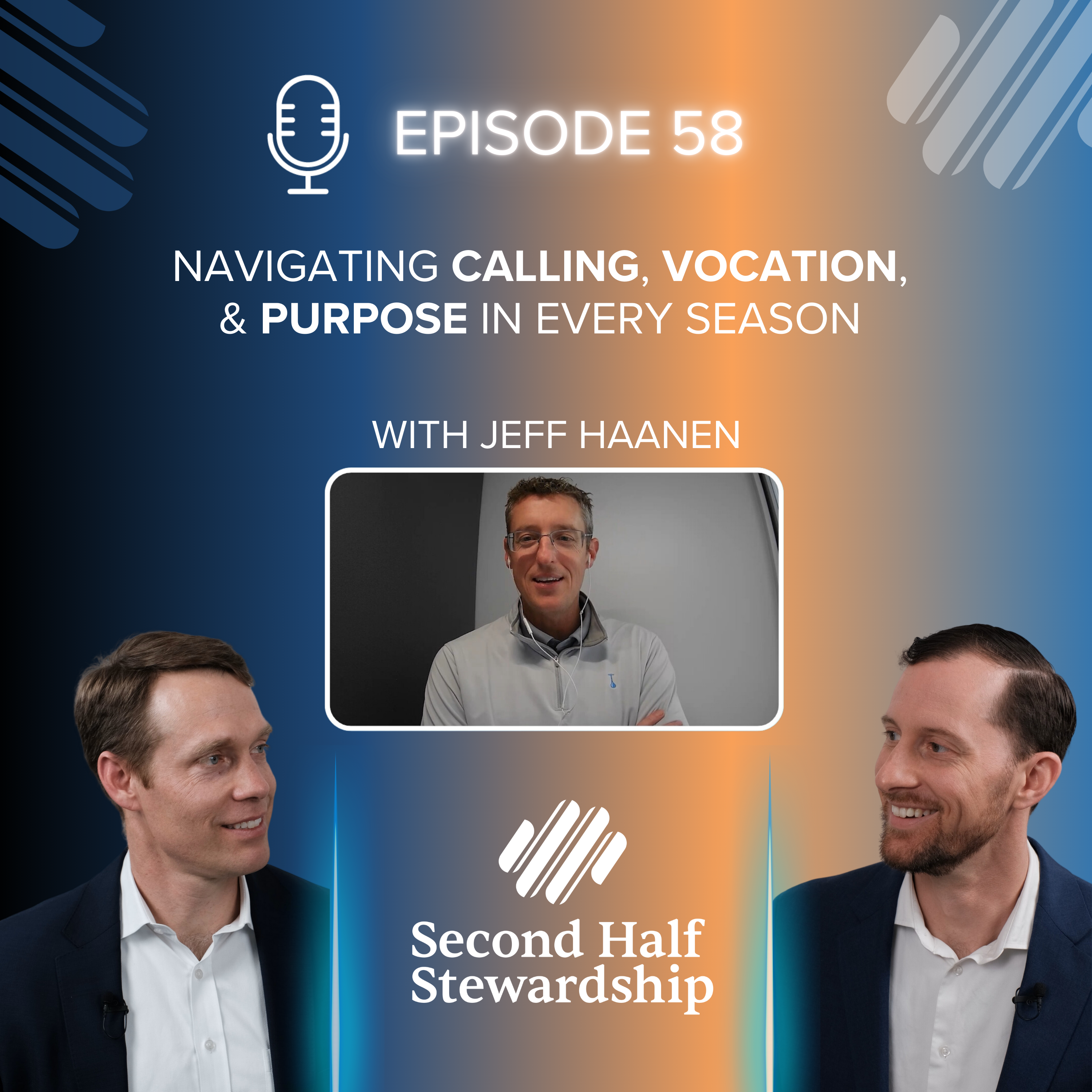 Ep. 058 - Navigating Calling, Vocation, and Purpose in Every Season with Jeff Haanen