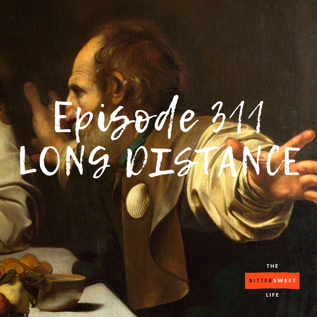 Episode 311: LONG DISTANCE