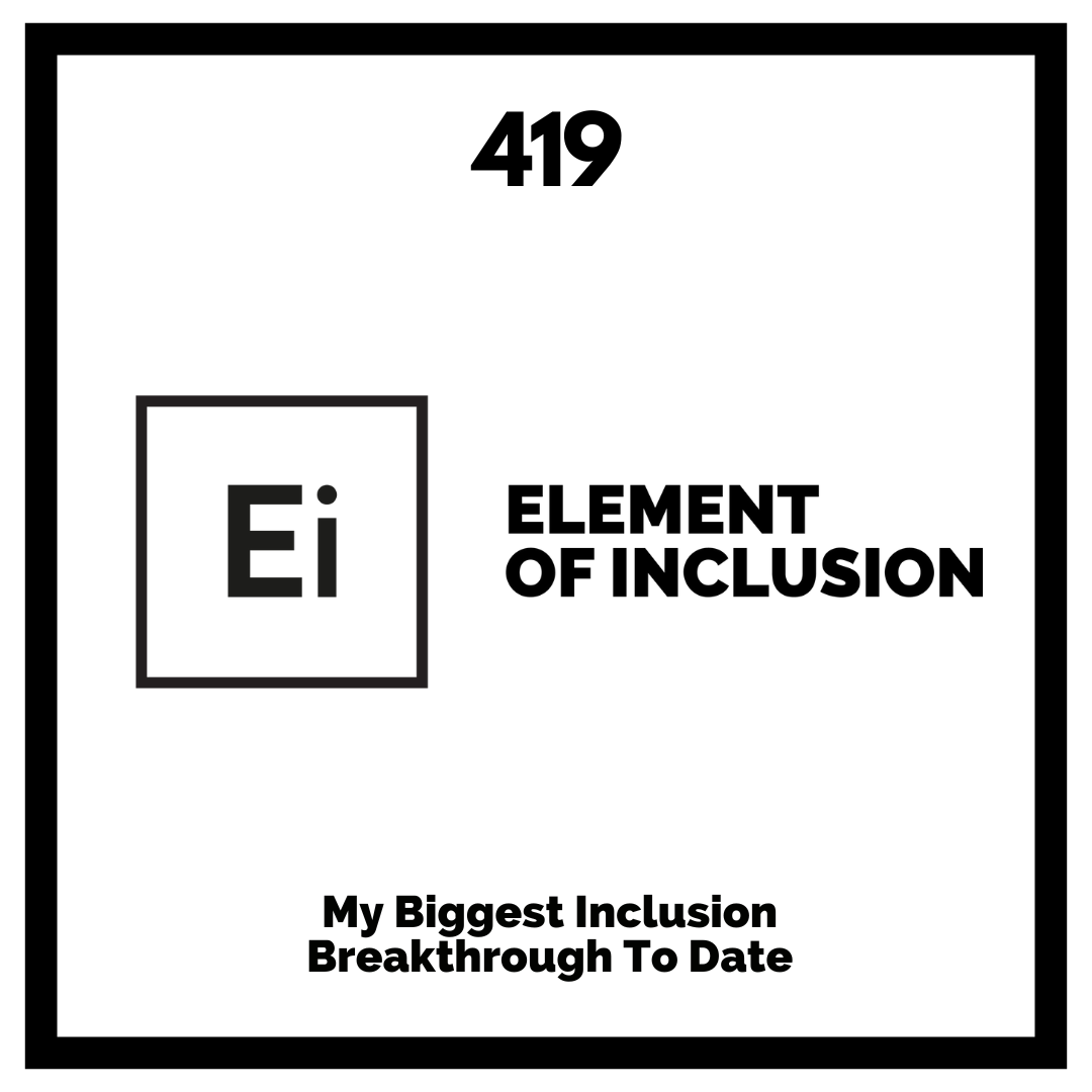 My Biggest Inclusion Breakthrough To Date