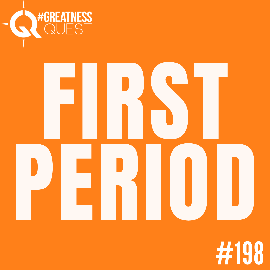 #198: FIRST PERIOD - Daily Mentoring w/ Trevor Crane #greatnessquest