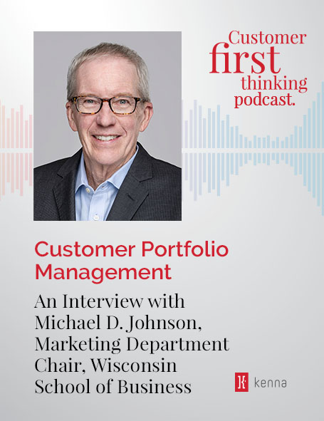 Customer Portfolio Management: An Interview with Michael D. Johnson, Marketing Department Chair, Wisconsin School of Business Customer Portfolio Management: An Interview with Michael D. Johnson, Marketing Department Chair, Wisconsin School of Business