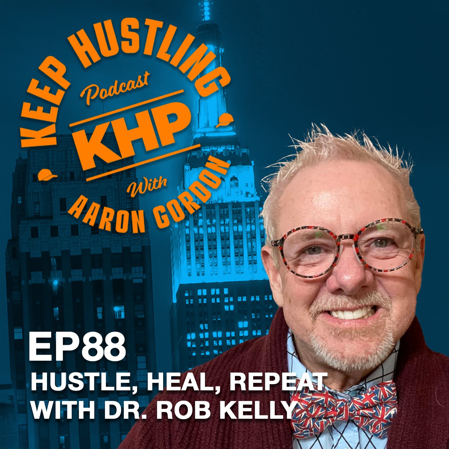 Hustle, Heal, Repeat with Dr. Rob Kelly