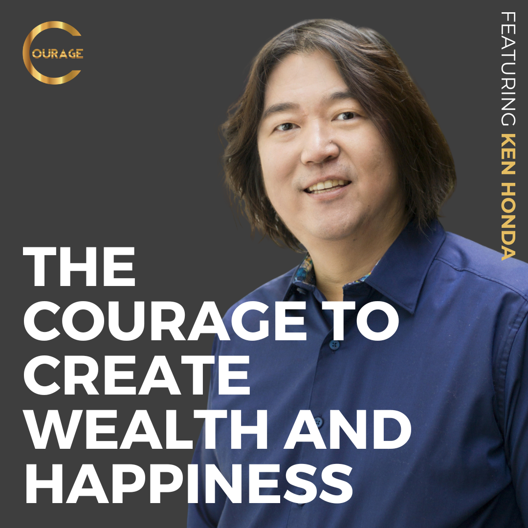 #VOC S2EP1 | The Courage to Create Wealth and Happiness | Ken Honda | Ken D Foster