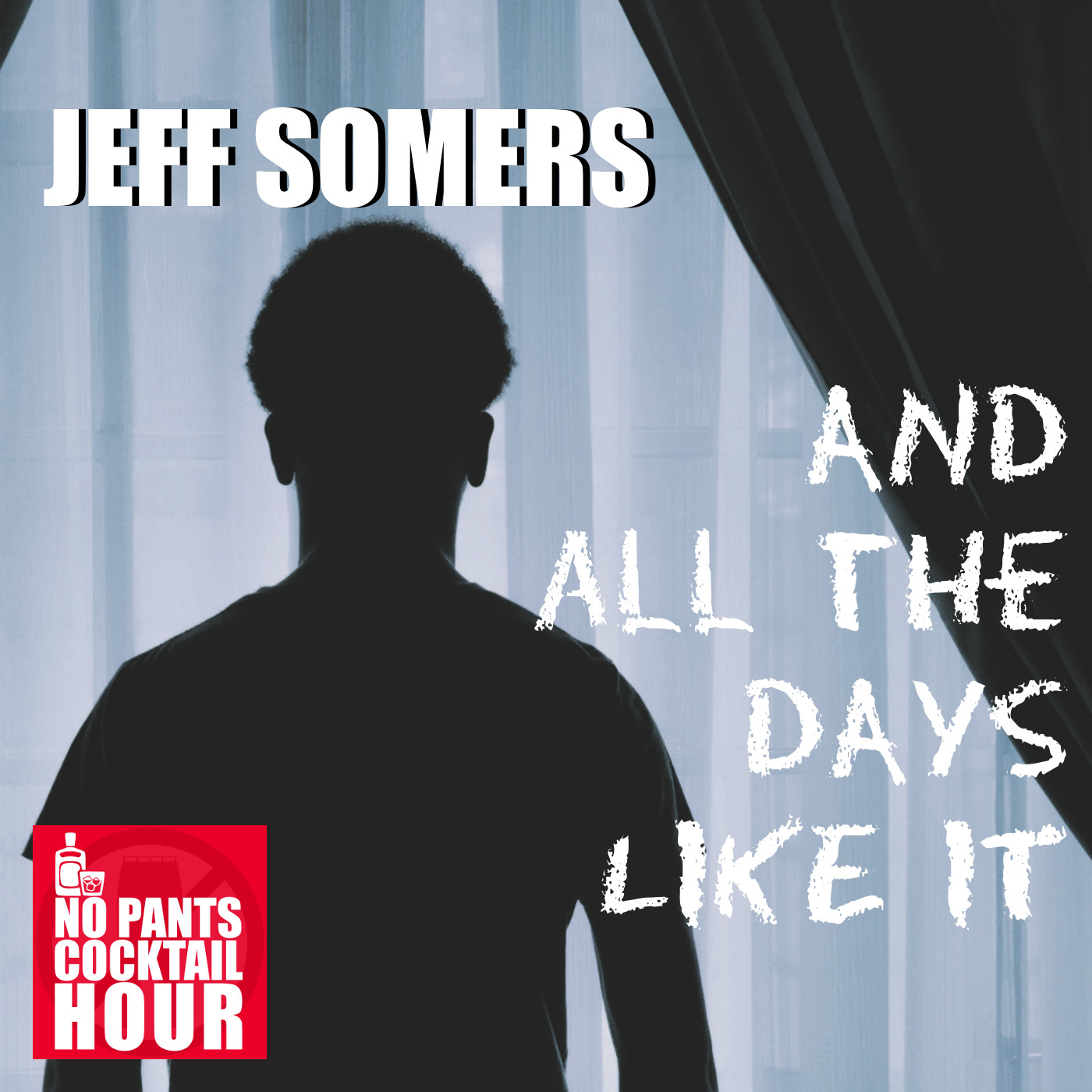 The No Pants Cocktail Hour Episode 12: And All the Days Like It