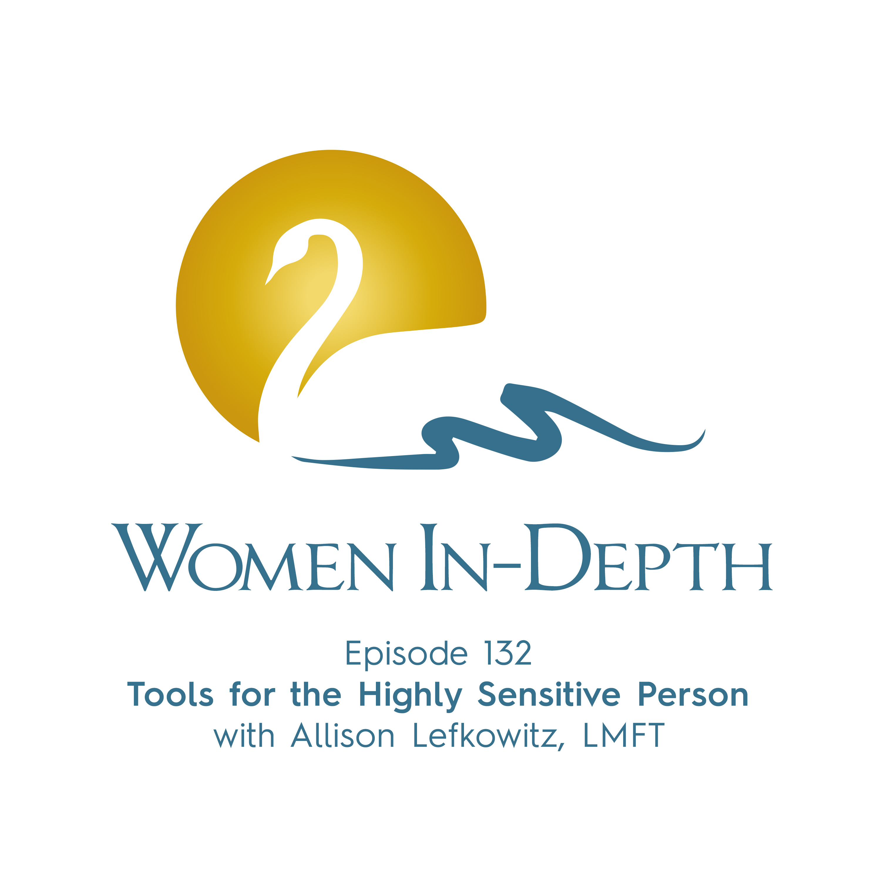 132: Tools for the Highly Sensitive Person with Allison Lefkowitz, LMFT