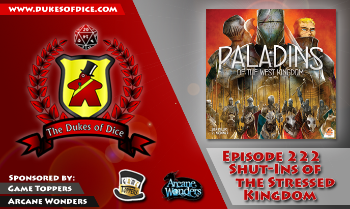 Dukes of Dice - Ep. 222 - Shut-Ins of the Stressed Kingdom