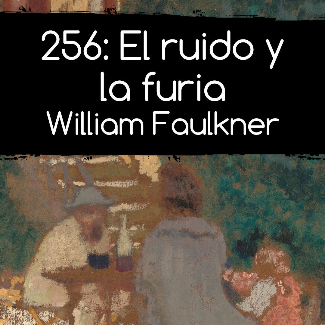 256: El ruido y la furia. William Faulkner