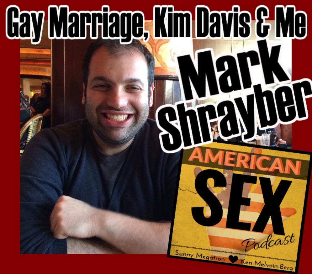 Gay Marriage, Kim Davis & Me w/Mark Shrayber - Ep. 5