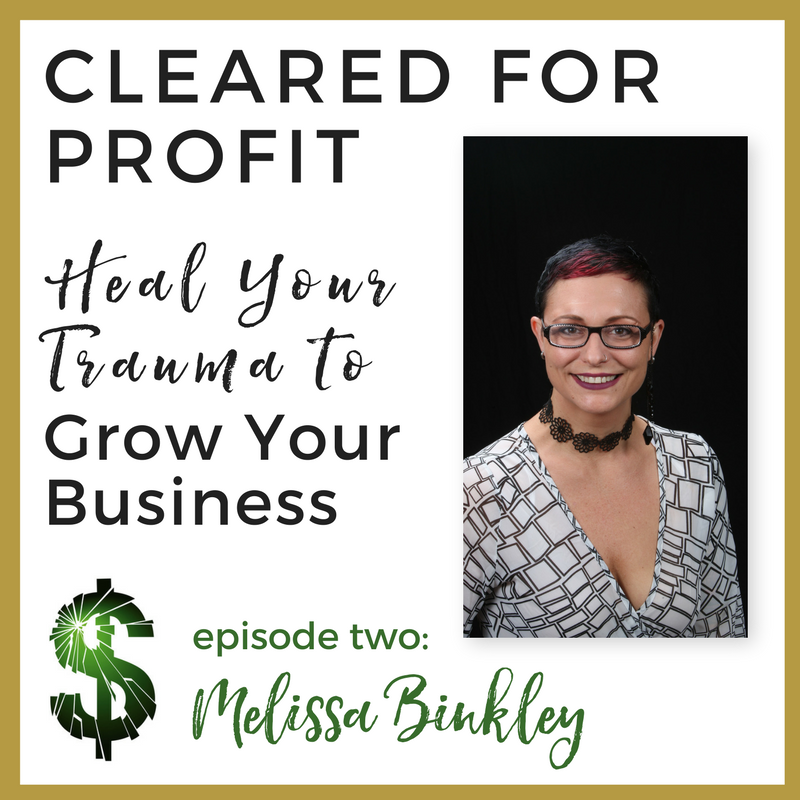Cleared for Profit: Heal Your Trauma to Grow Your Business