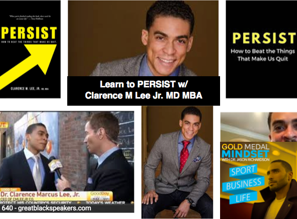 Learn To Persist w/ Clarence M Lee Jr. MD MBA