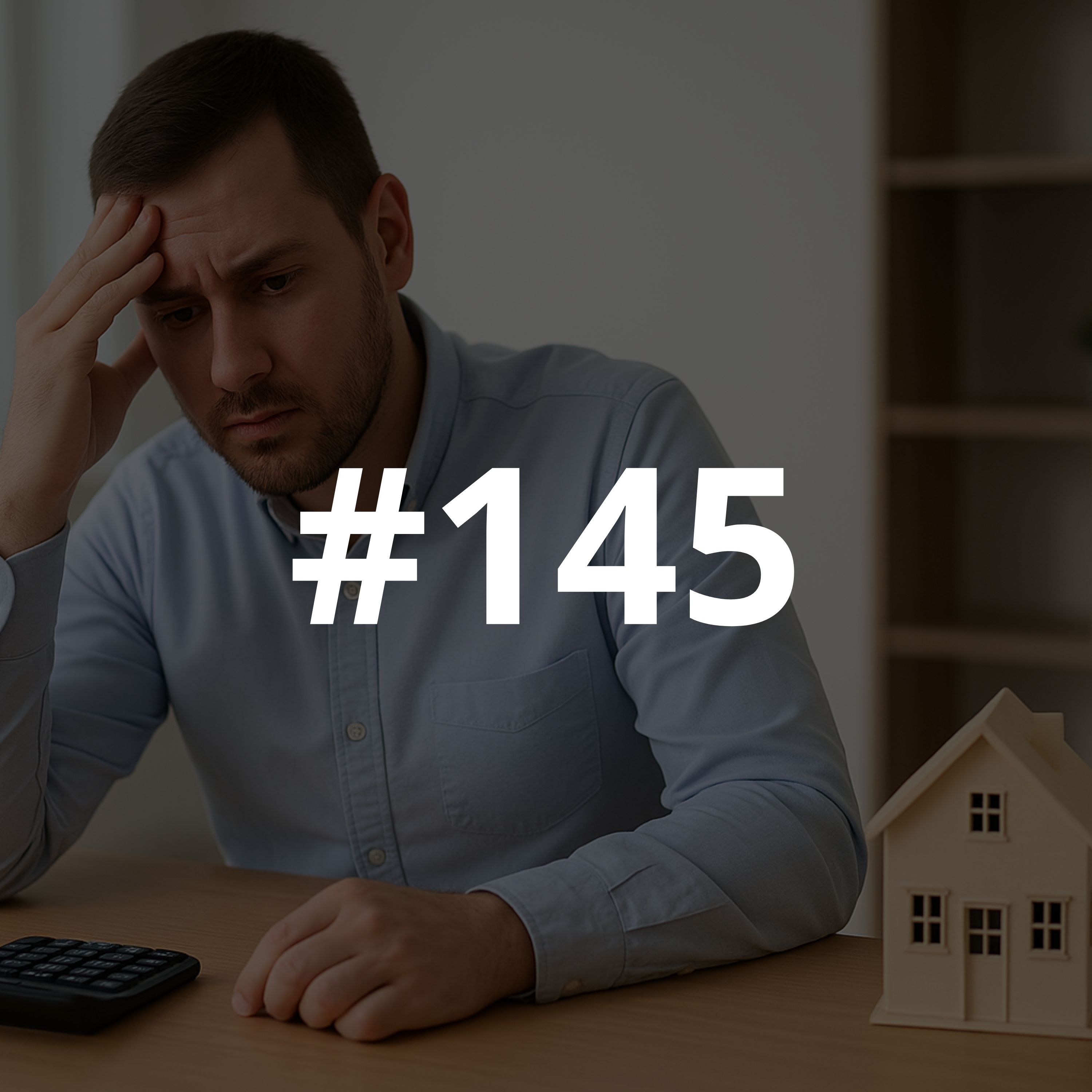 #145 - The Stagnant Housing Market of 2025