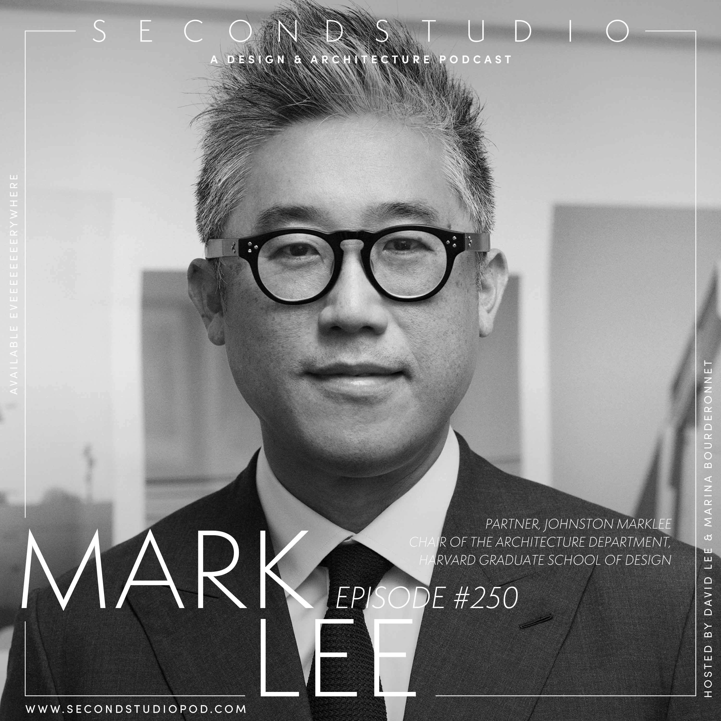 #250 - Mark Lee, Partner of Johnston Marklee and  Chair of the Architecture Department at Harvard Graduate School of Design