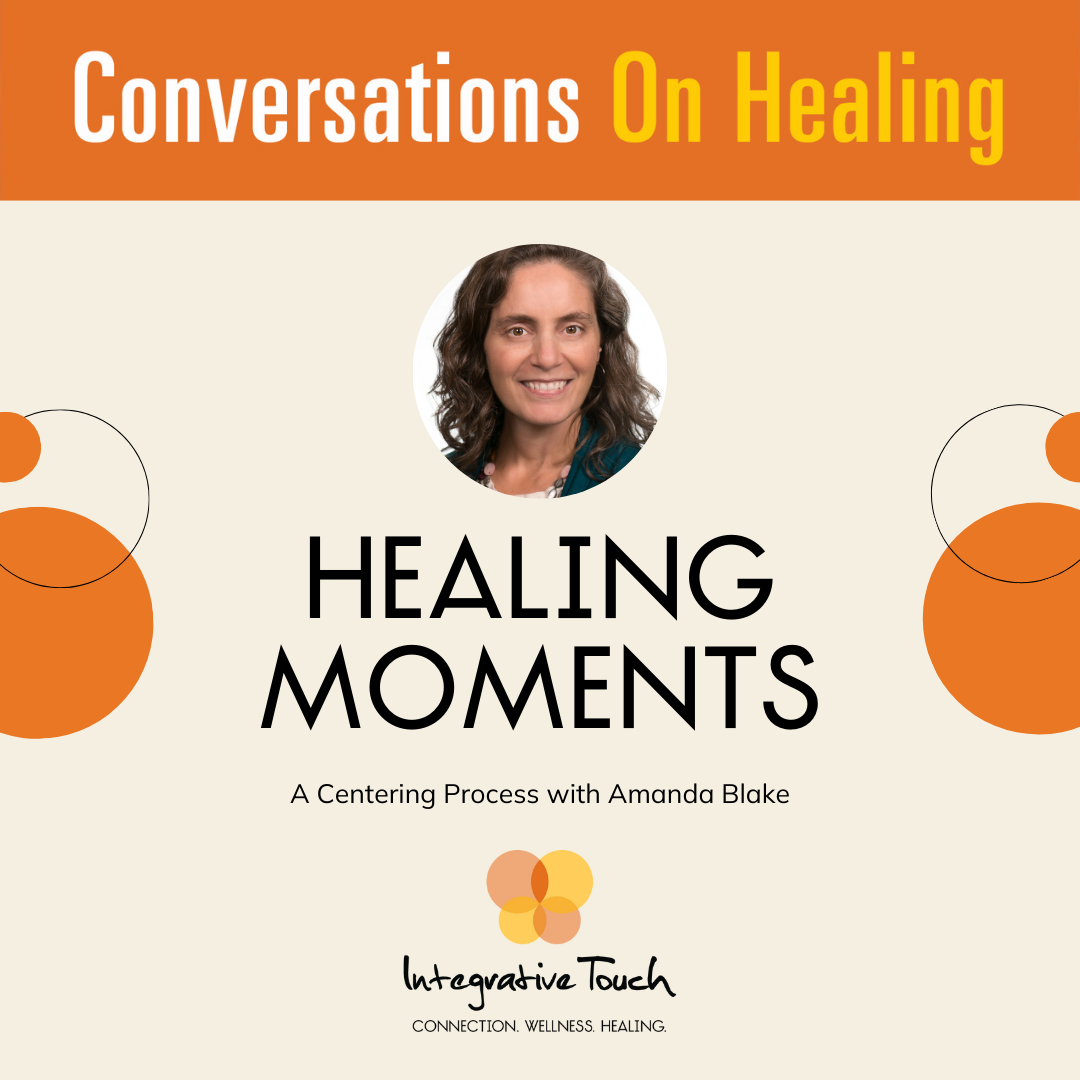 Healing Moments: A Centering Process with Amanda Blake