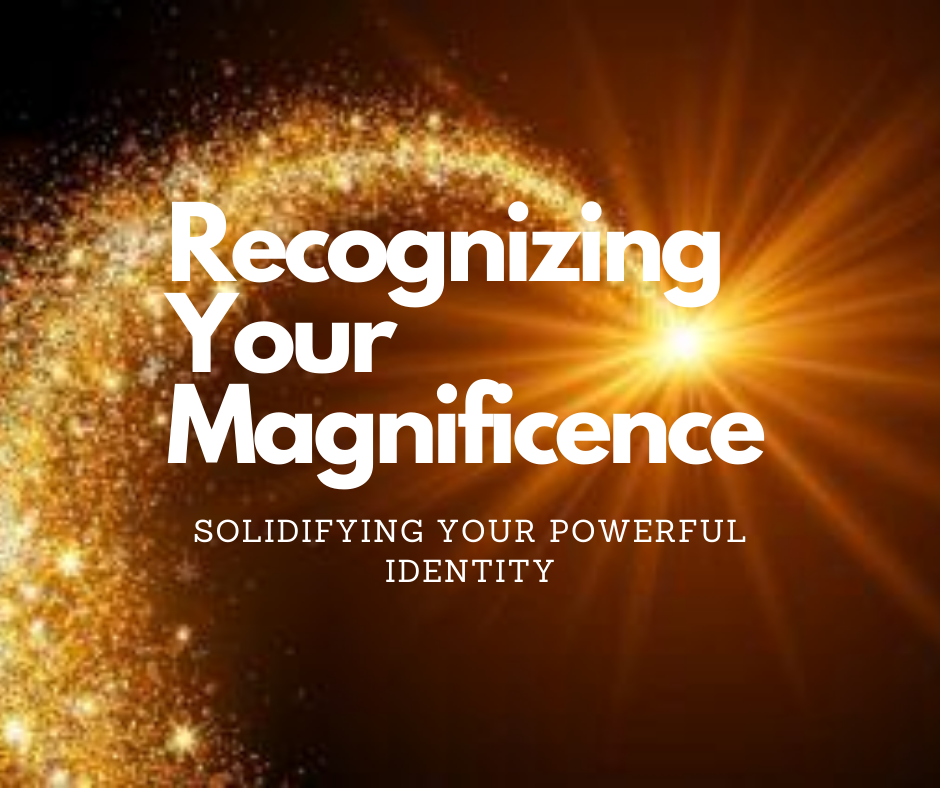 Recognizing Your Magnificence
