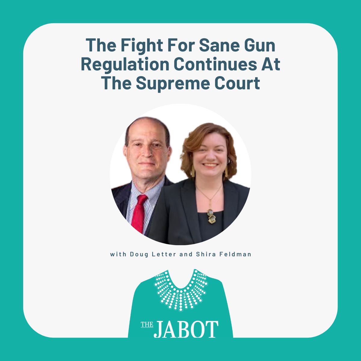 The Fight For Sane Gun Regulation Continues At The Supreme Court with Doug Letter and Shira Feldman - Episode 162