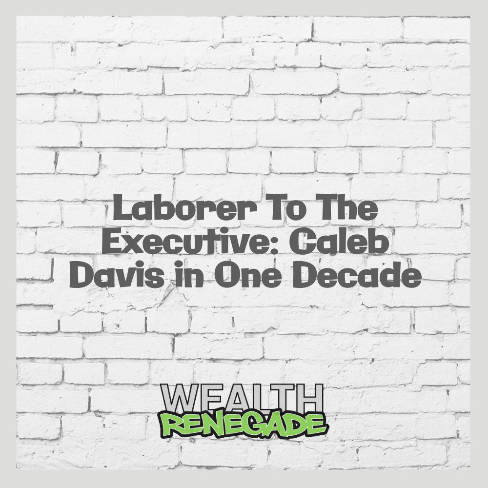 Episode 29 - Laborer To The Executive: Caleb Davis in One Decade