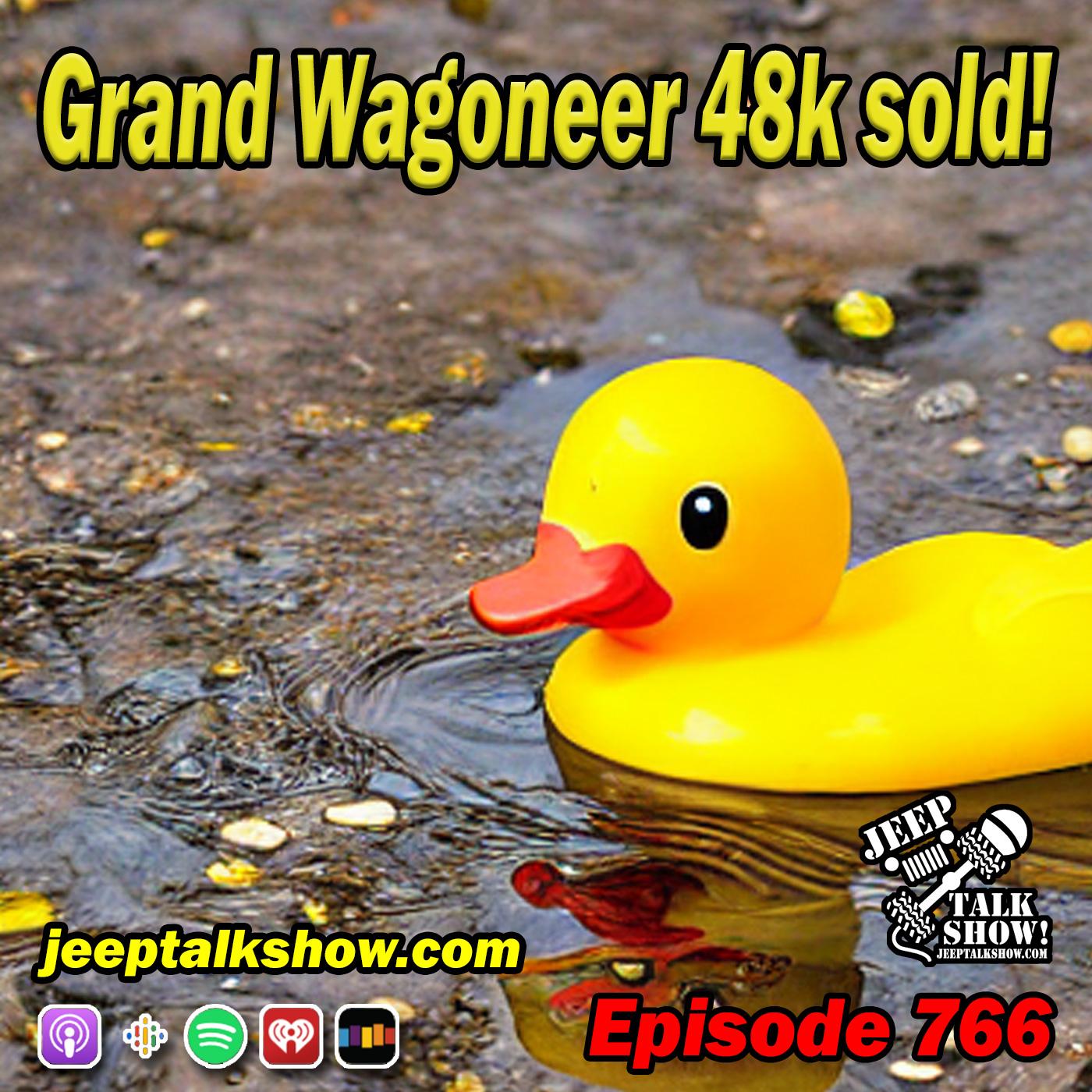 Episode 766 - Grand Wagoneer 48k sold!