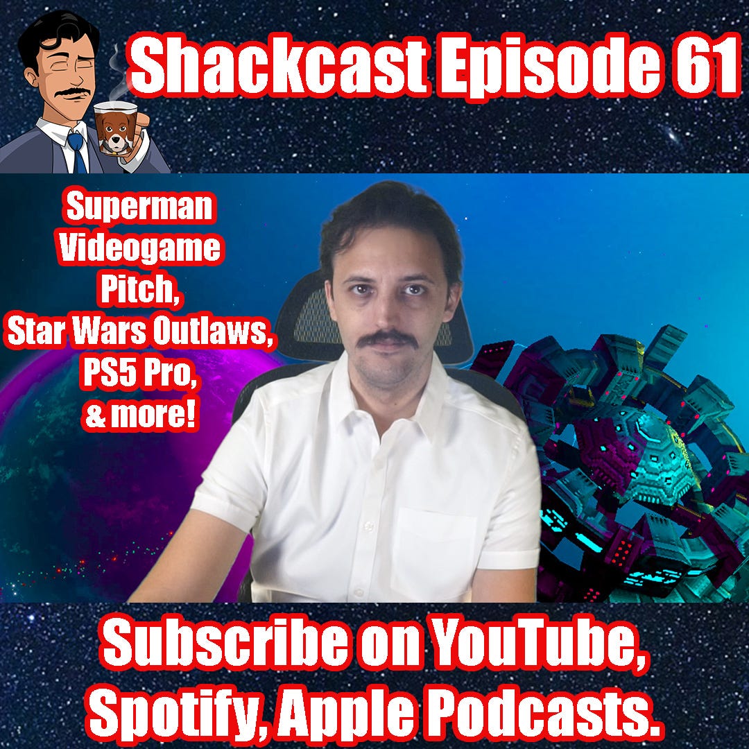 Superman Videogame Pitch, Star Wars Outlaws, PS5 Pro, & more! | Shackcast Episode 61 LIVE!