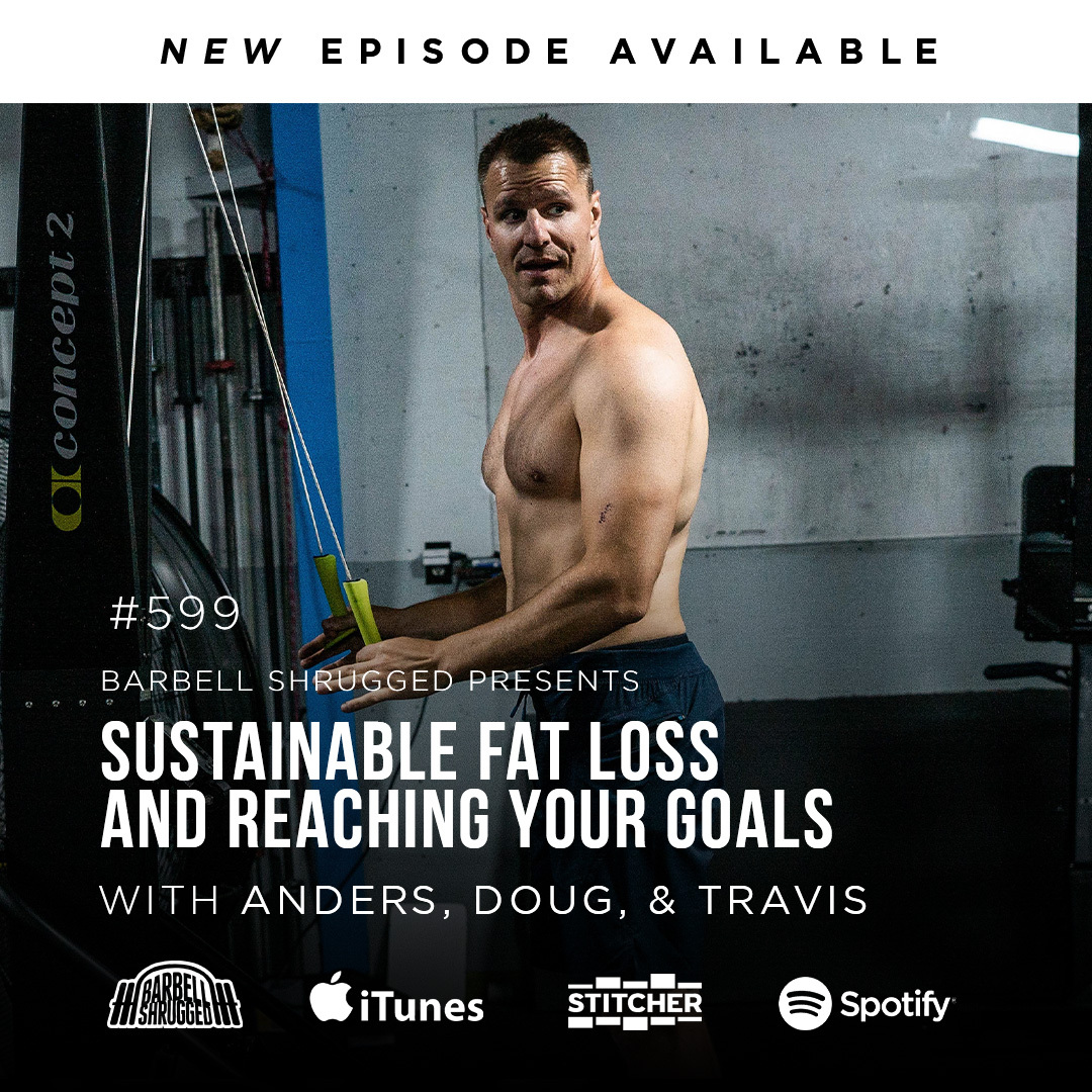 Step - By - Step Solution to Sustainable Fat Loss w/ Anders Varner, Doug Larson, and Coach Travis Mash Barbell Shrugged #599