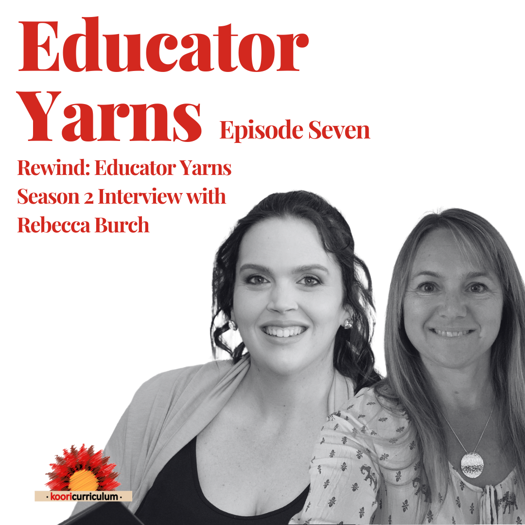 S4 EP07: Rewind: Educator Yarns Season 2 Interview with Rebecca Burch