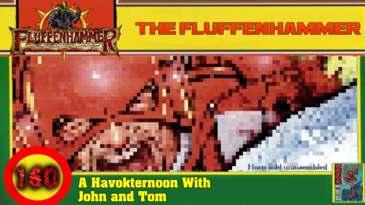 THE FLUFFENHAMMER EP 160 - A HAVOKERTOON TEA WITH TOM AND JOHN