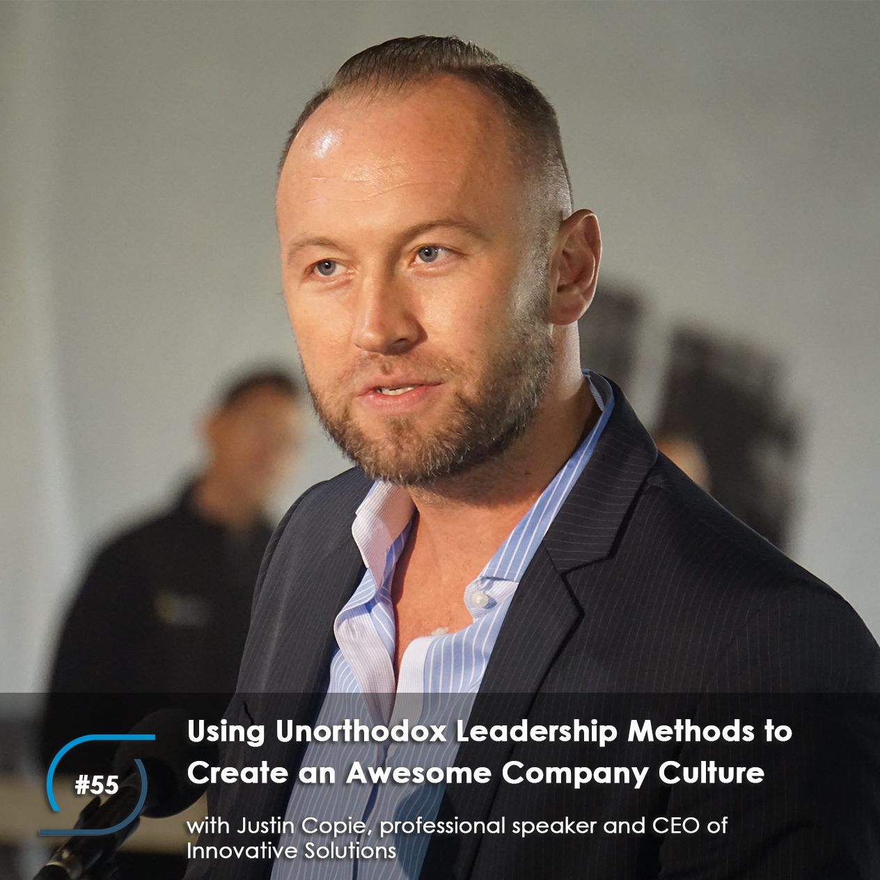 #55 - Using Unorthodox Leadership Methods to Create an Awesome Company Culture