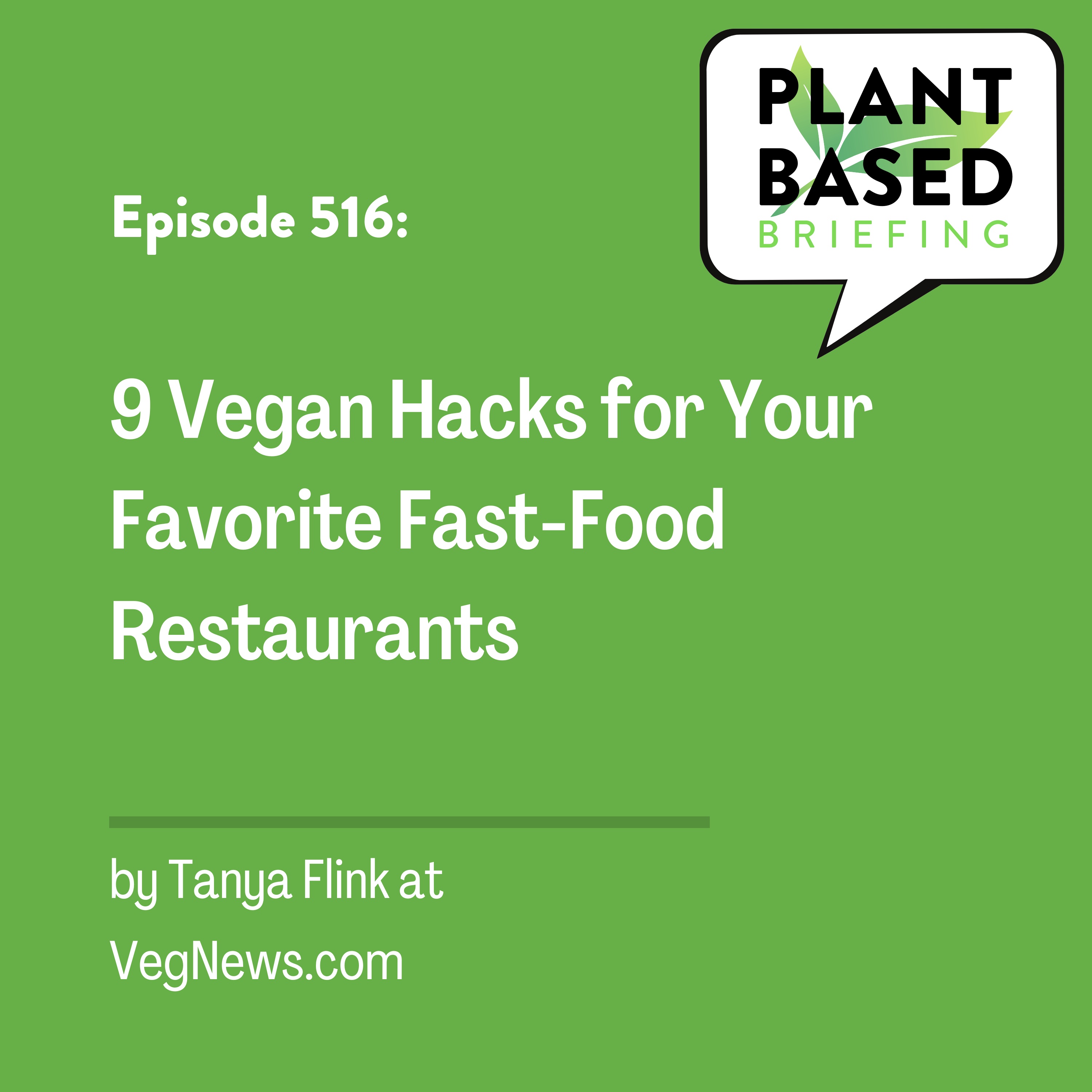 516: 9 Vegan Hacks for Your Favorite Fast-Food Restaurants by Tanya Flink at VegNews.com