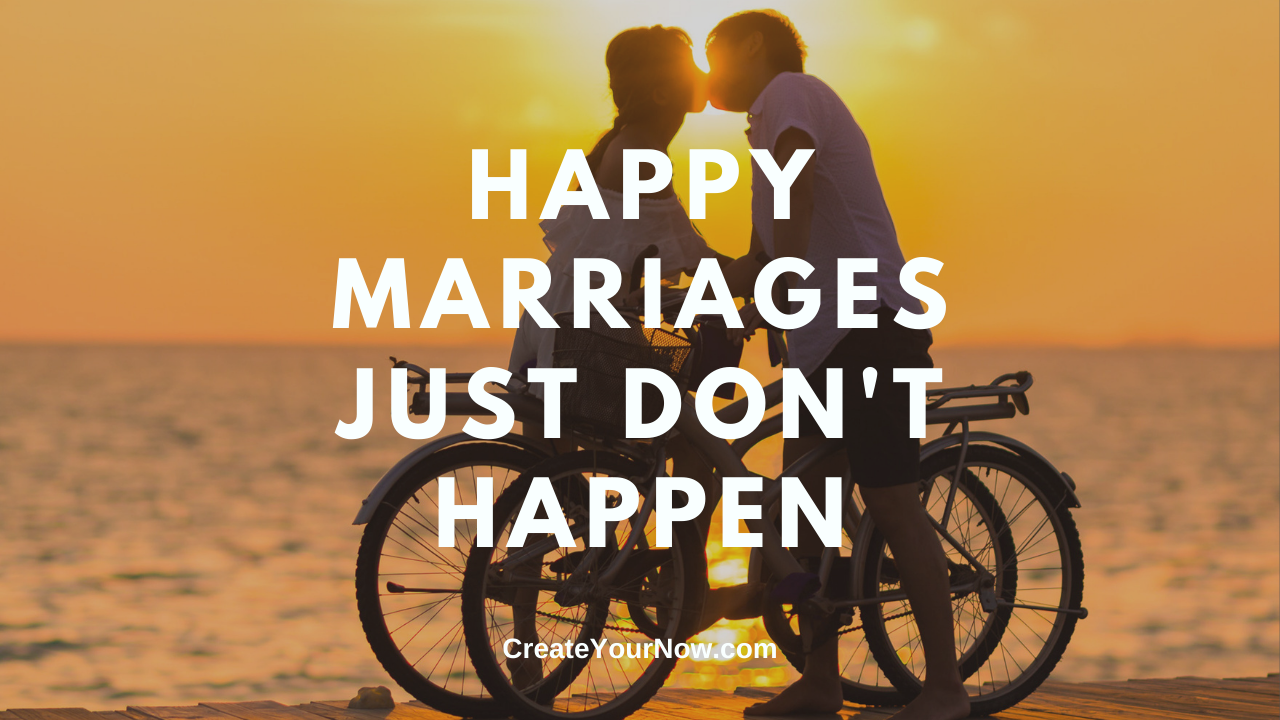 2114 Happy Marriages Just Don't Happen
