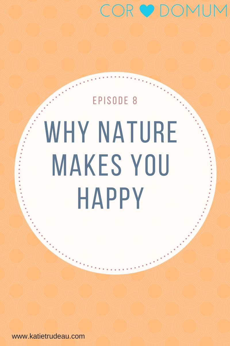Episode 8: Why Nature Makes You Happy