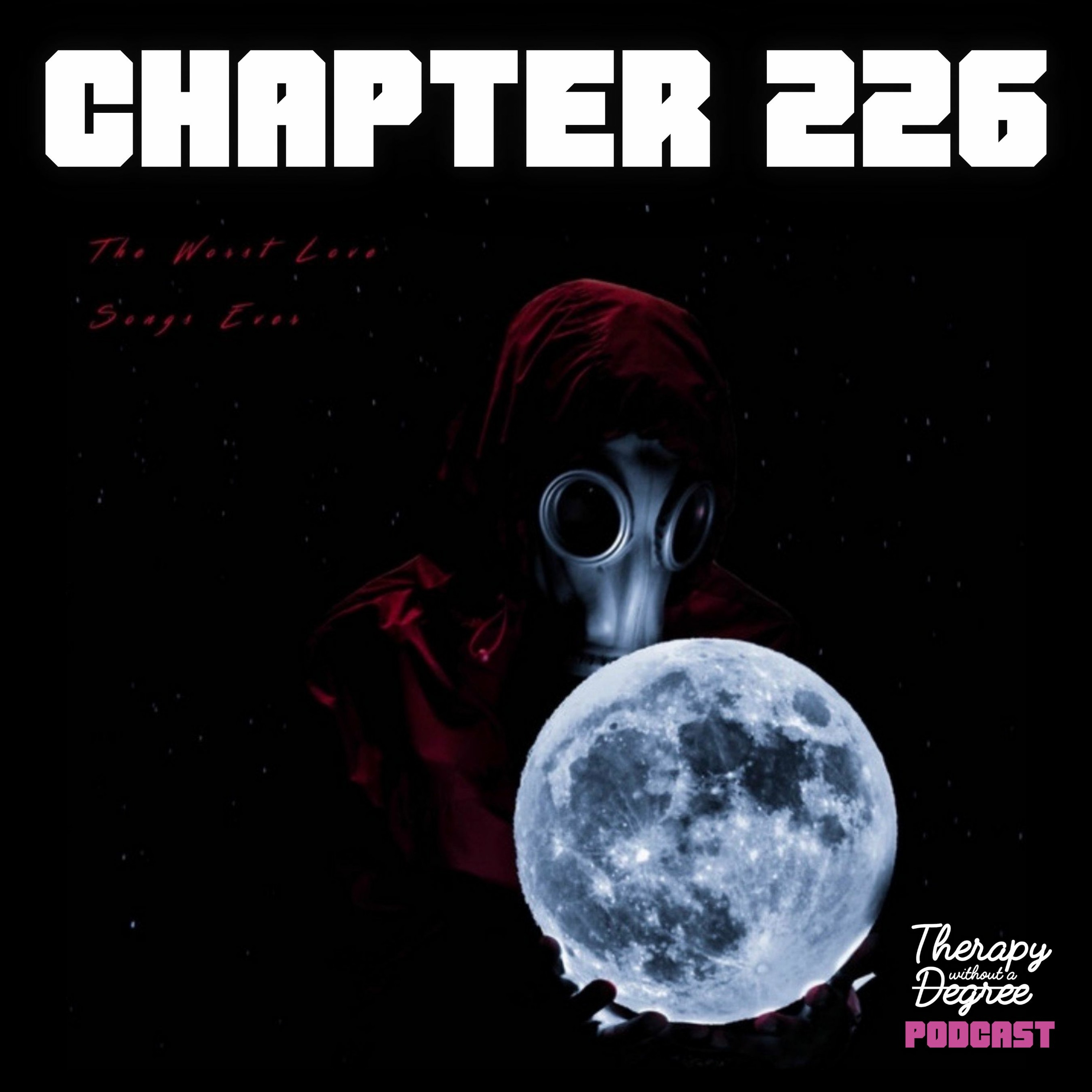 The Worst Love Songs Ever | Chapter 226 Feat. IzzyNyce Therapy Without a Degree