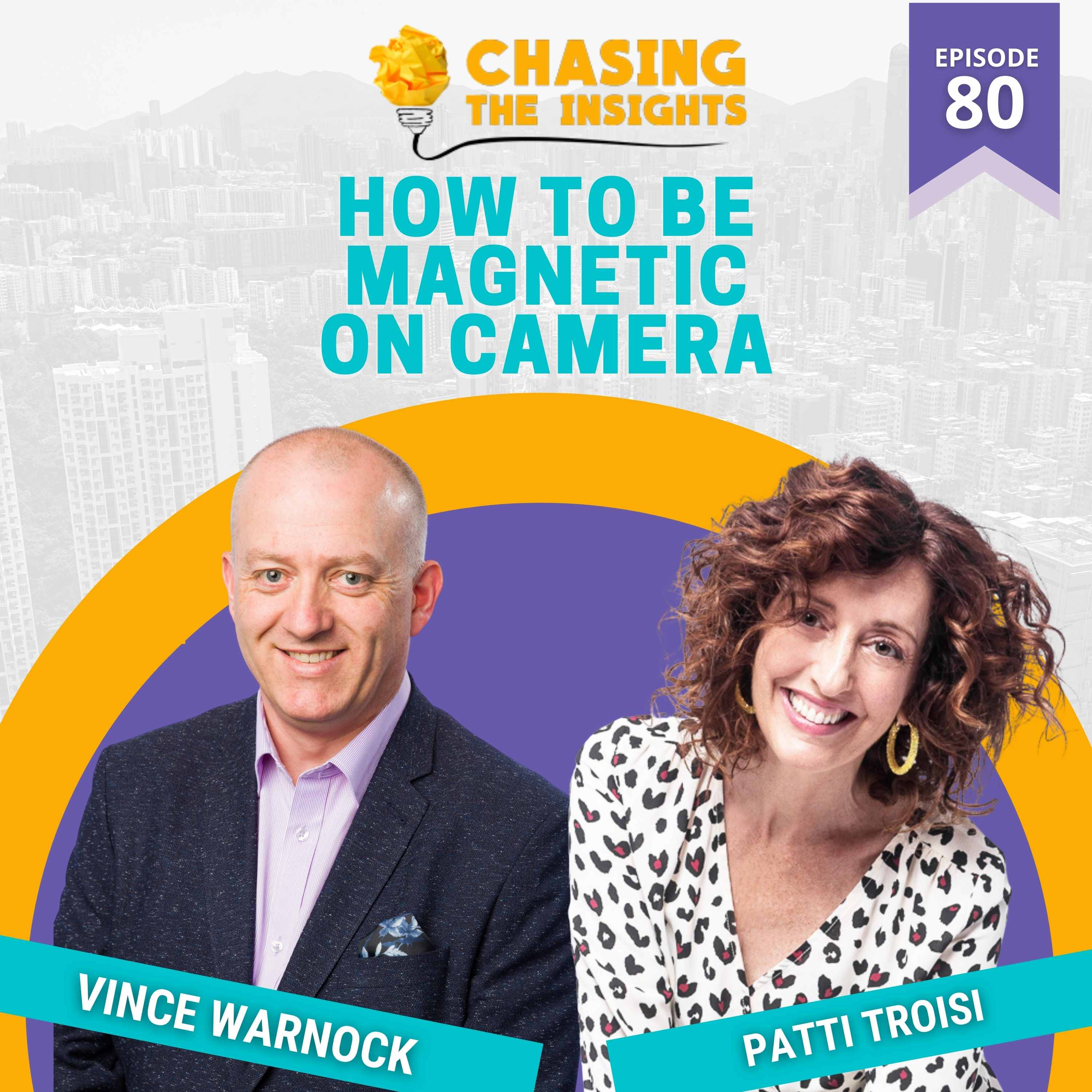 EP80 - Patti Troisi on how to be magnetic on camera