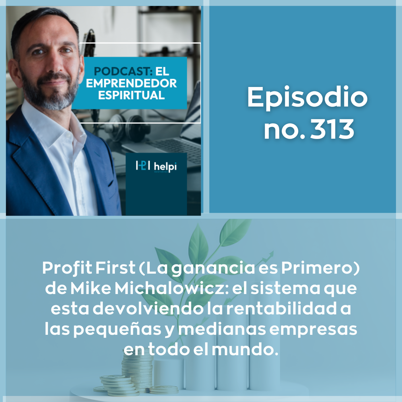 313 - Profit First (La ganancia es Primero) de Mike Michalowicz: el sistema que esta devolviendo la rentabilidad a las pequeñas y medianas empresas en todo el mundo.