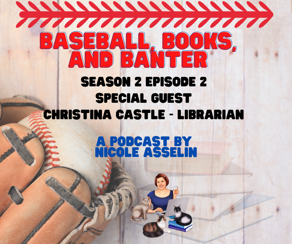 Baseball, Books, and Banter: A Podcast by Nicole Asselin