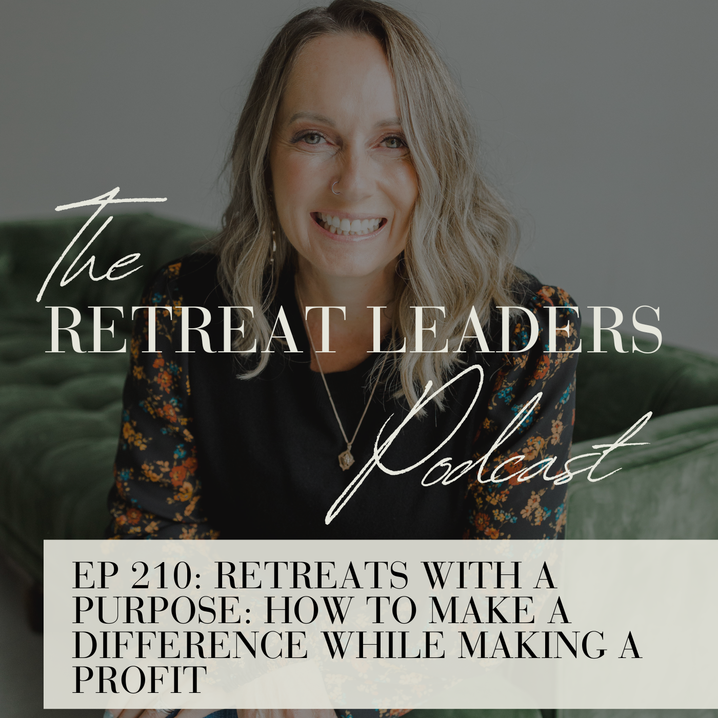 EP 210 Retreats with a Purpose: How to Make a Difference While Making a Profit