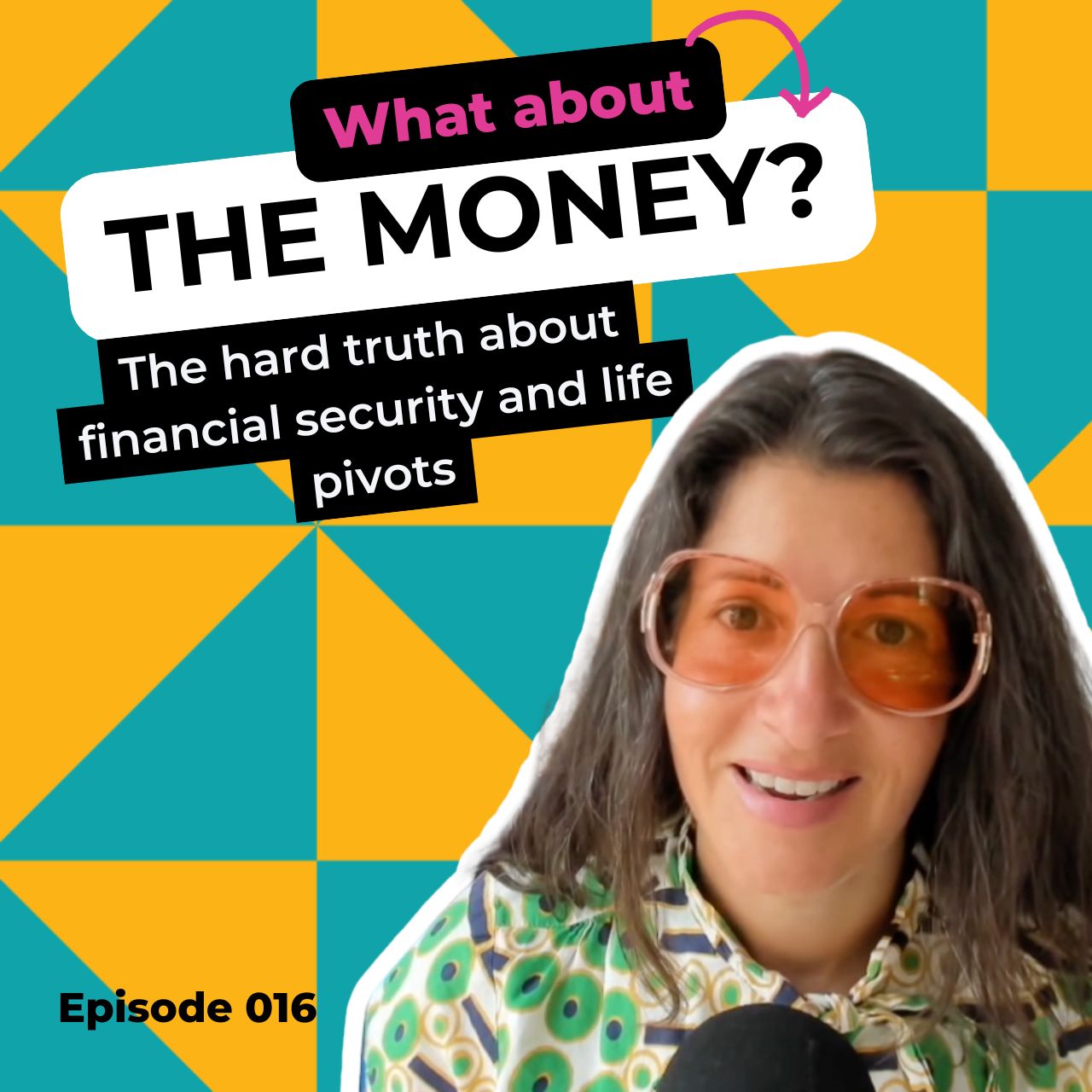 Ep 016: What About the Money? The Hard Truth About Financial Security and Life Pivots