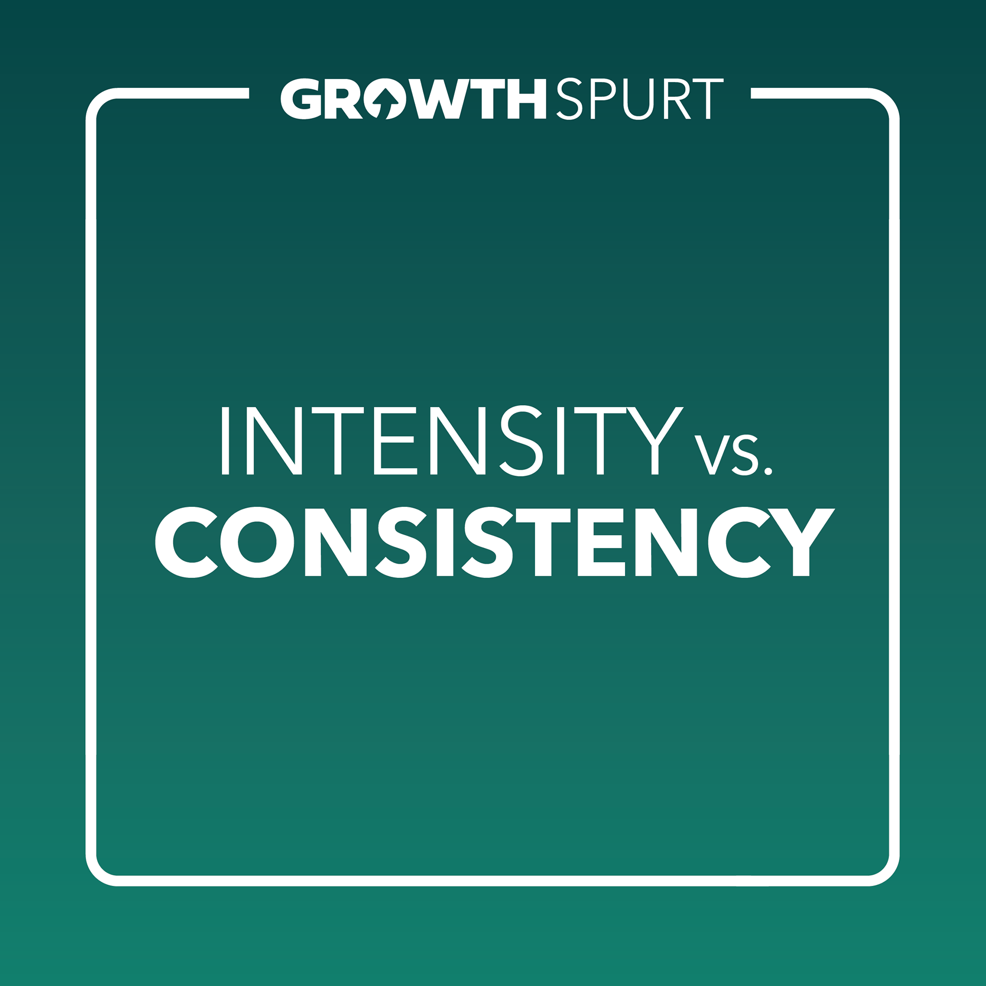Growth Spurt: Intensity vs. Consistency