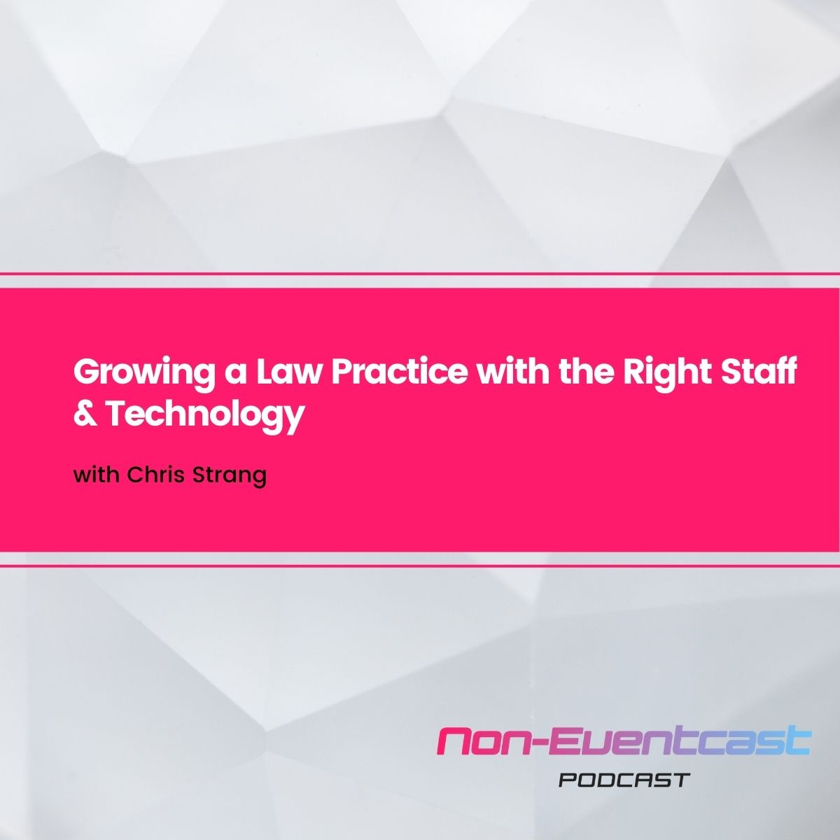 Growing a Law Practice with the Right Staff & Technology with Chris Strang