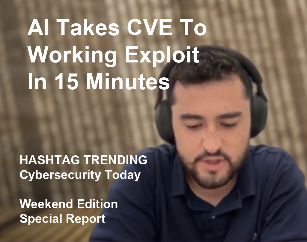 From CVE To Cyber Attack In Minutes With AI: Cybersecurity Today