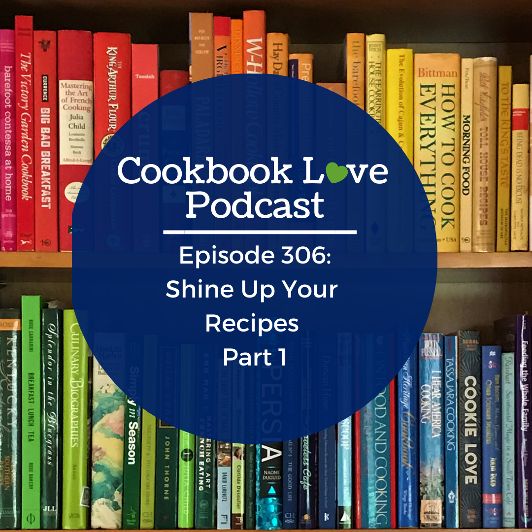 Episode 306: Shine Up Your Recipes Part 1