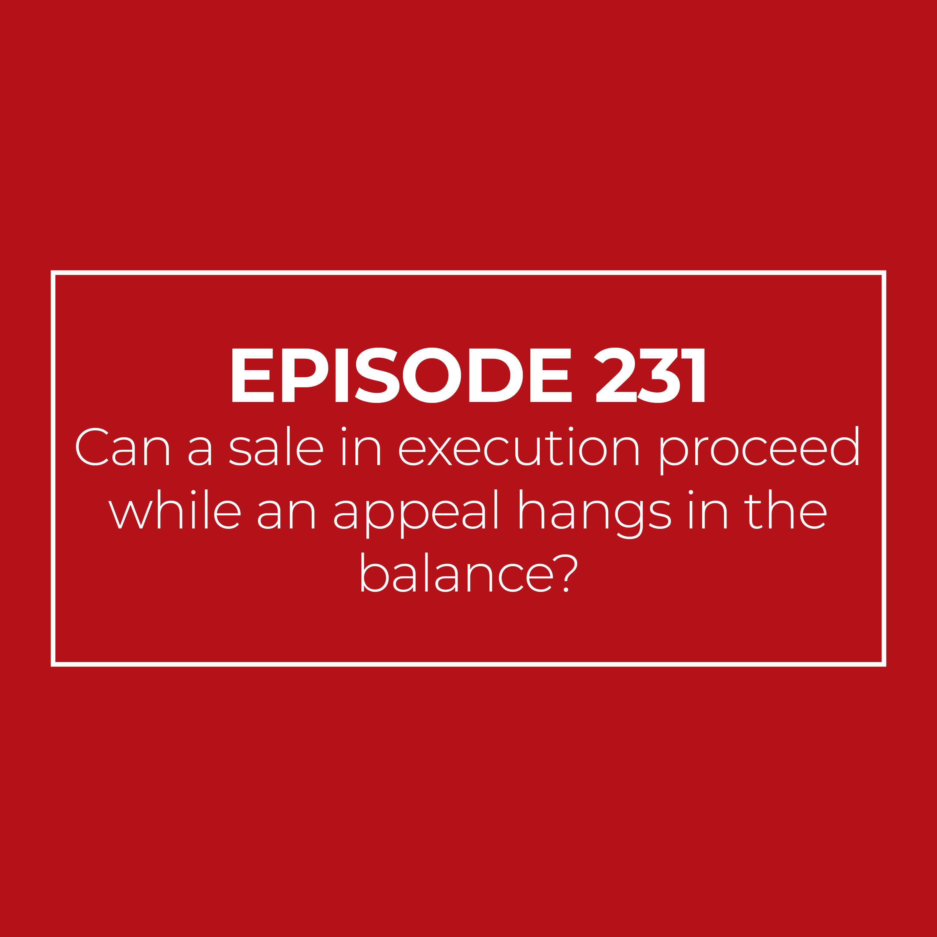 Can a sale in execution proceed while an appeal hangs in the balance?