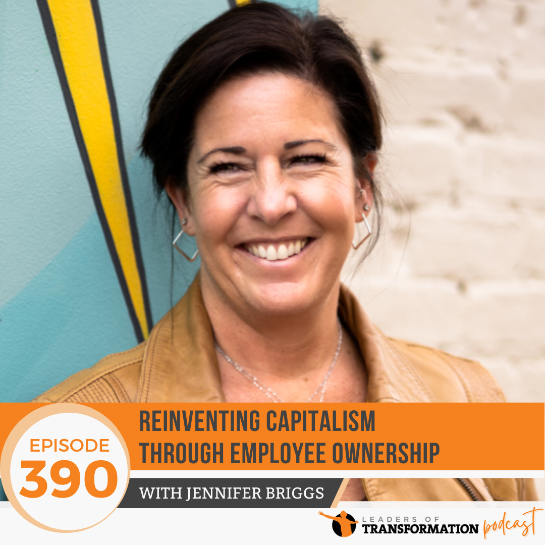 390: Reinventing Capitalism Through Employee Ownership with Jennifer Briggs