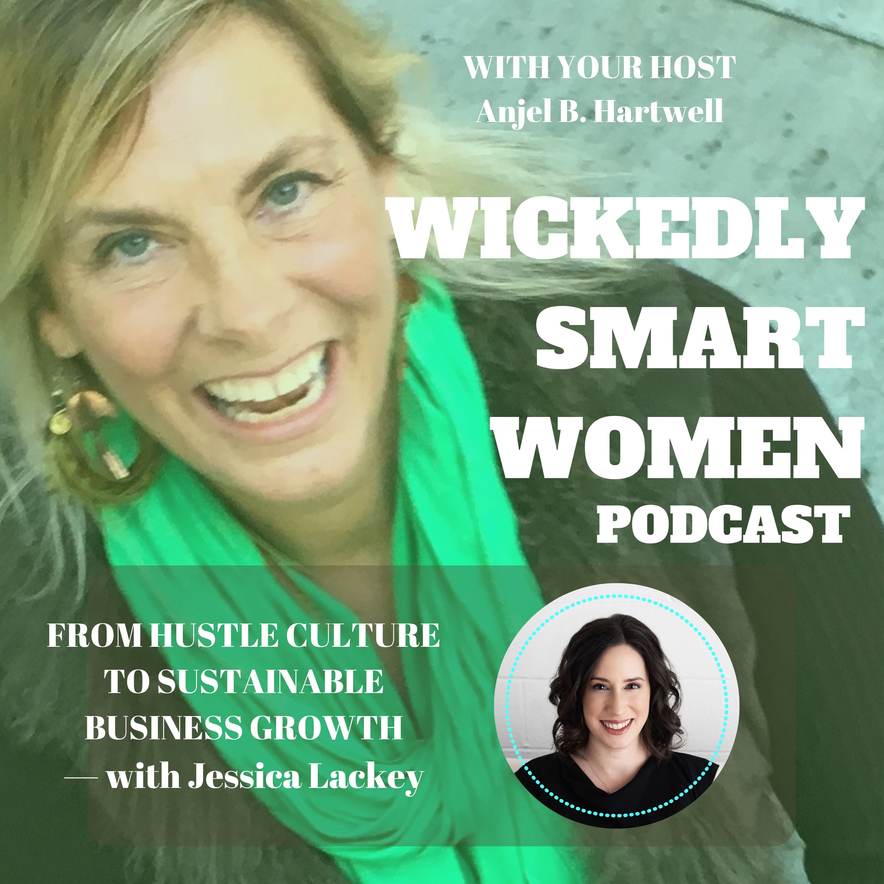 From Hustle Culture to Sustainable Business Growth—featuring Jessica Lackey- EP274