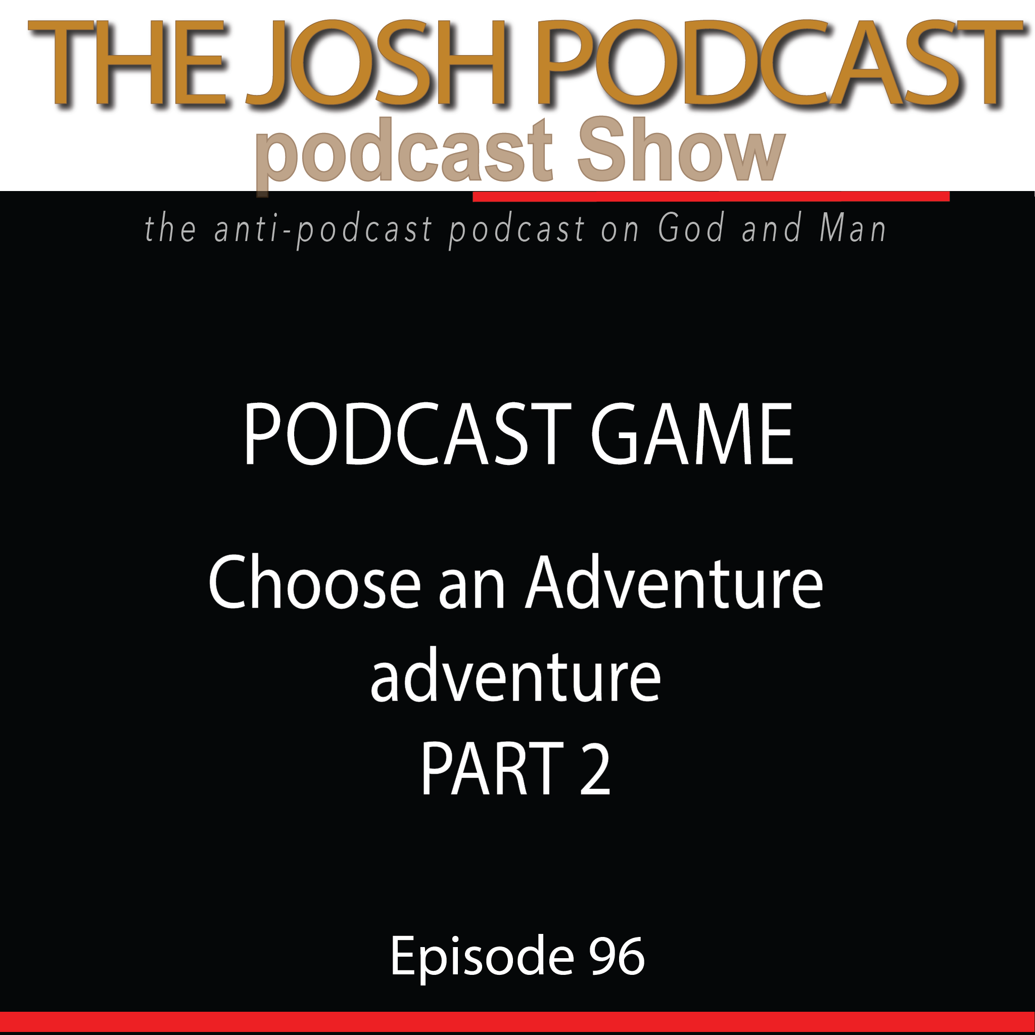The Josh Podcast podcast Show: The Anti-Podcast podcast on God and Man