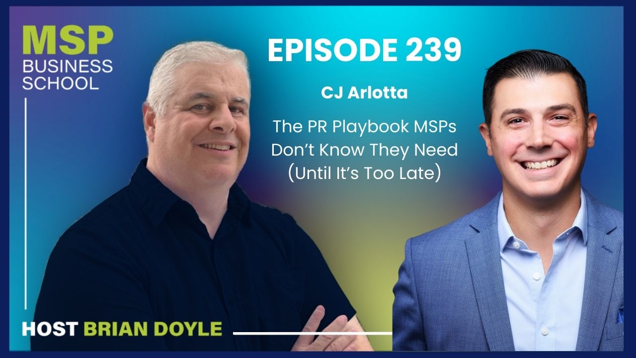 CJ Arlotta | The PR Playbook MSPs Don’t Know They Need (Until It’s Too Late)