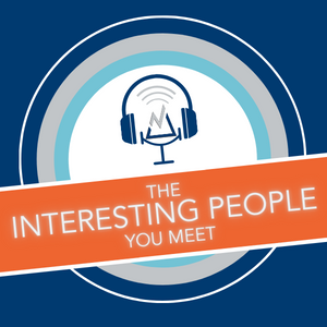 The Interesting People You Meet: Episode 2 Featuring Eric Fry